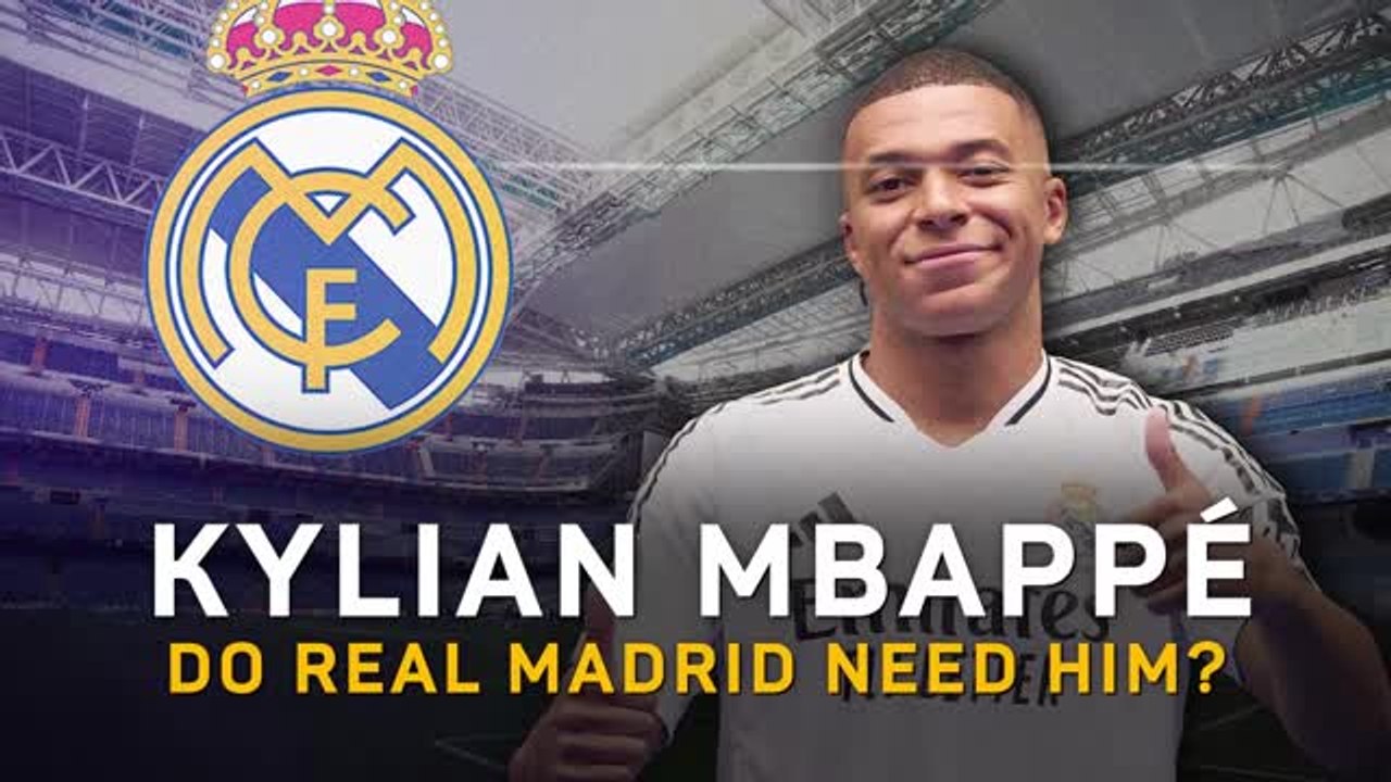 Kylian Mbappe: do Real Madrid need their new Galactico?