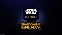 Star Wars Unlimited Official Shadows of the Galaxy Launch Trailer