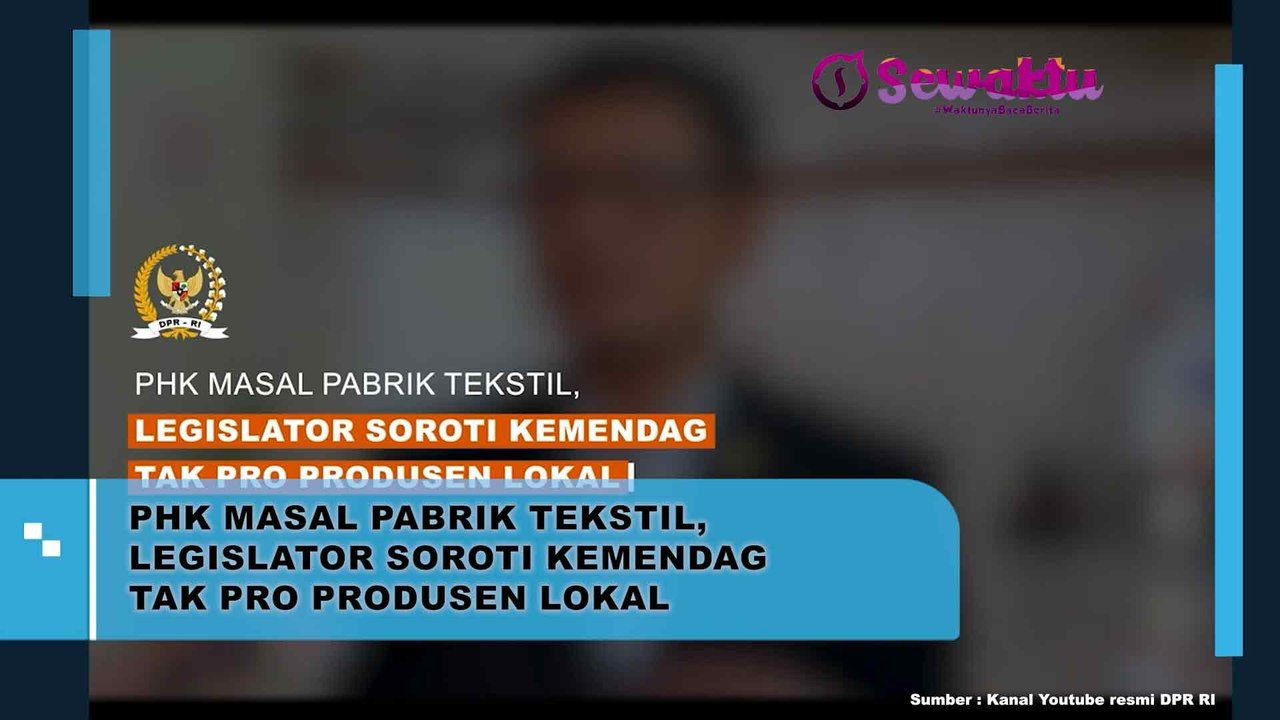 Imbas PHK Masal Pabrik Tekstil, Kemendag Dianggap Tak Pro Pada Produsen Lokal