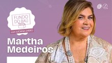 MARTHA MEDEIROS | TRAJETÓRIA E RECORDAÇÕES DA ESTILISTA