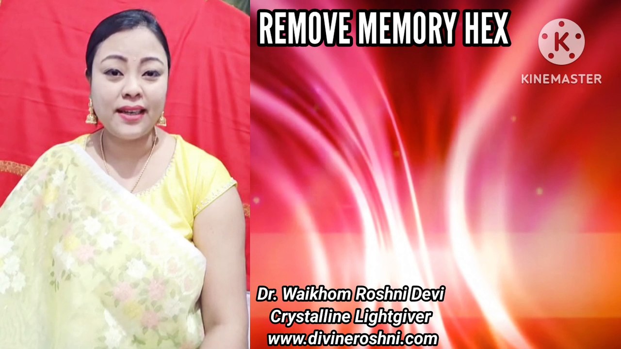 Memory Hex removal with light language by Dr Waikhom Roshni Devi