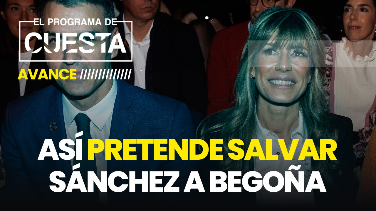 Así pretende salvar Sánchez a Begoña Gómez