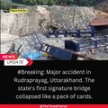 #Breaking: Major Accident in Rudraprayag, Uttarakhand - Signature Bridge Collapses