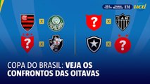 Copa do Brasil: Flamengo x Palmeiras nas oitavas; veja outros jogos