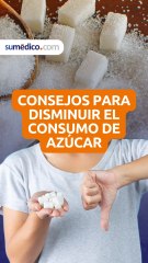 Consejos para disminuir el consumo de azúcar