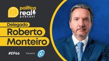 Delegado Roberto Monteiro | Política Real Podcast #66