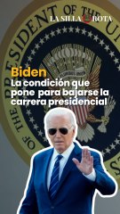 La condición que pone Biden para bajarse la carrera presidencial