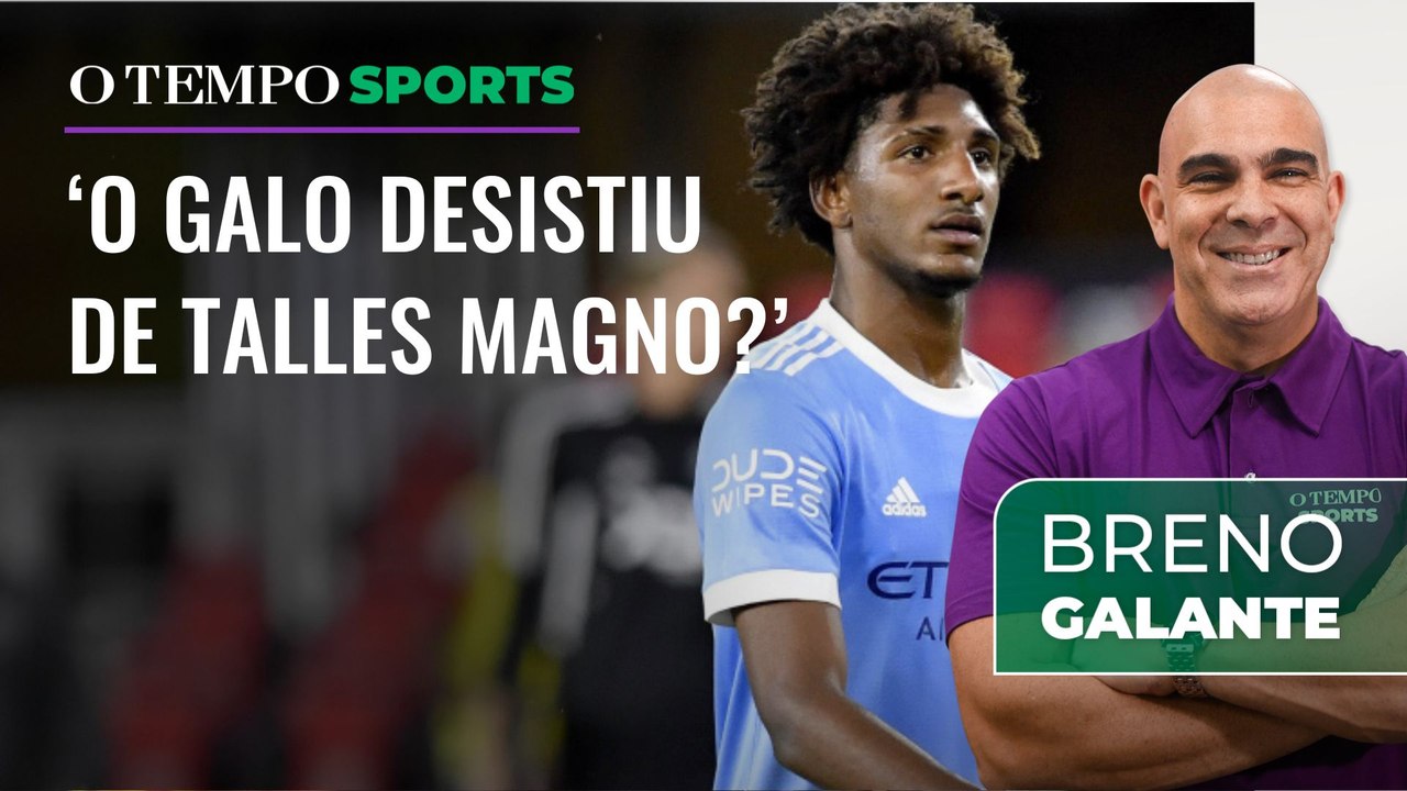 Talles Magno no Galo? Breno Galante explica negociação