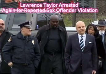 Lawrence Taylor Arrested Again for Reported Sex Offender Violation