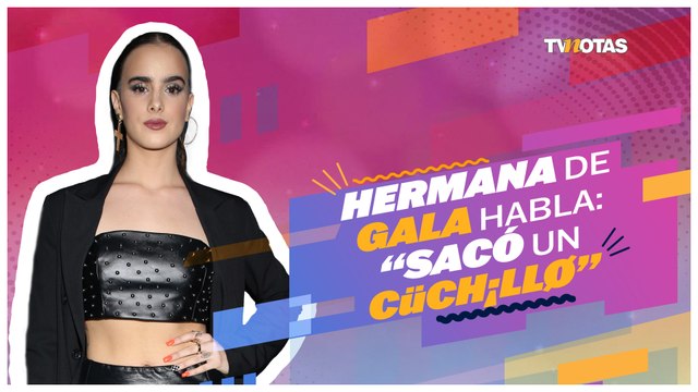 Hermana de Gala Montes rompe el silencio