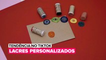 Tendência no Tiktok: Lacres Personalizados