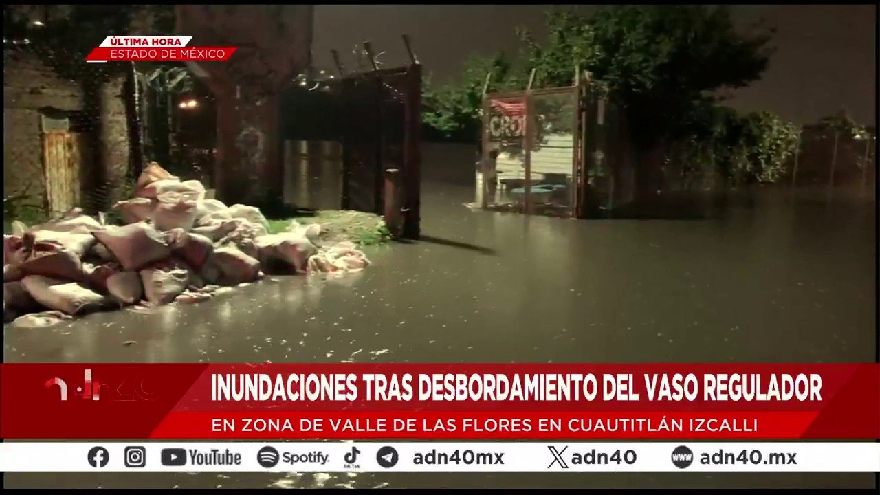 ¡Última Hora! Inundaciones tras desbordamiento del vaso regulador en Cuautitlán, Izcalli