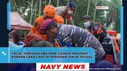 TNI AL Temukan ABK KMN Cahaya Madinah Korban Laka Laut di Perairan Sinjai, Sulawesi Selatan