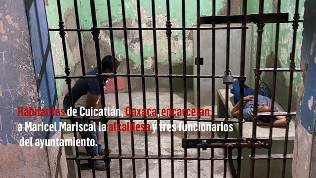 Habitantes de Cuicatlán, Oaxaca, encarcelan a la alcaldesa Maricel Mariscal Gaytán