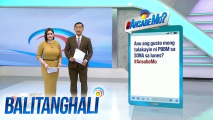 Ano ang gusto mong talakayin ni PBBM sa SONA sa lunes? #AnsabeMo | Balitanghali