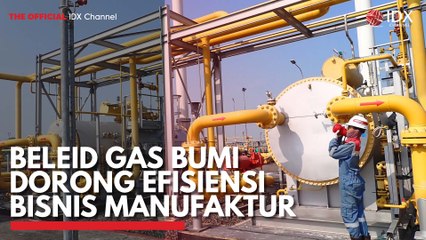 Beleid Gas Bumi Dorong Efisiensi Bisnis Manufaktur