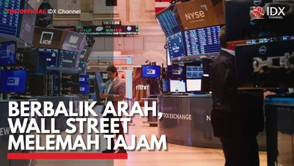 Berbalik Arah, Wall Street Melemah Tajam