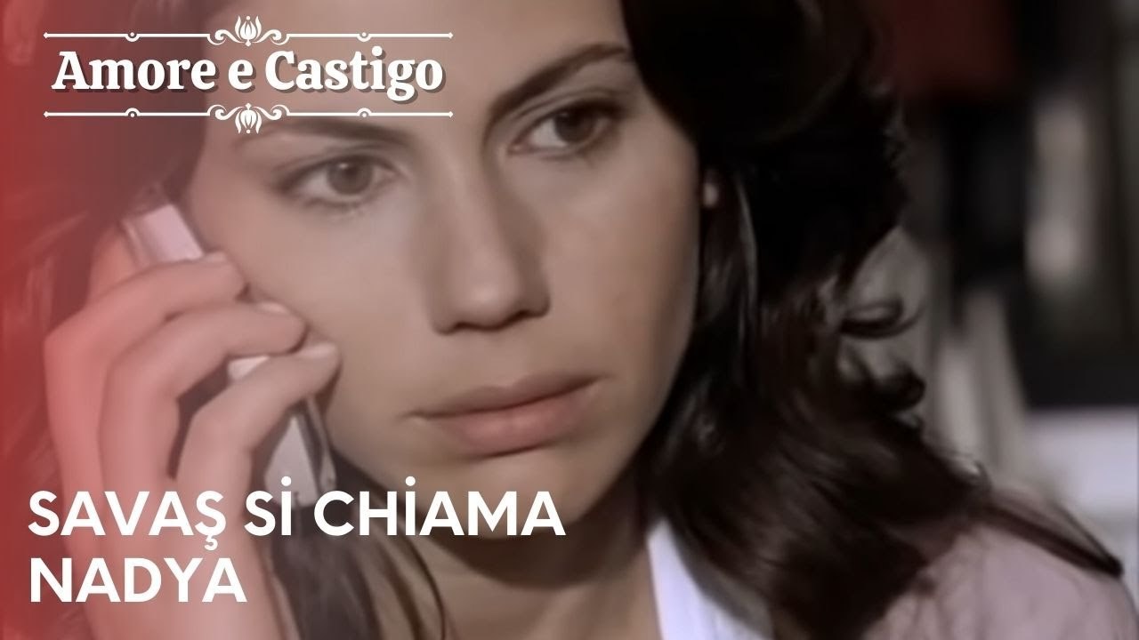 Savaş si chiama Nadya | Amore e Castigo - Episodio 22