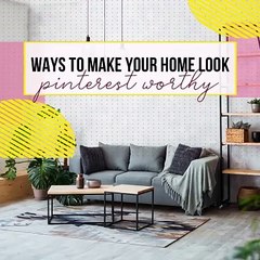 Ronnie Tarabay - Ways To Make Your Home Look Pinterest-Worthy