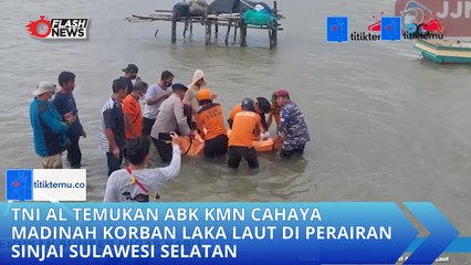 TNI AL Temukan ABK KMN Cahaya Madinah Korban Laka Laut di Perairan Sinjai Sulawesi Selatan