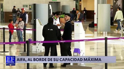 ¡AIFA al borde del límite! Expertos recomienda ampliar la terminal