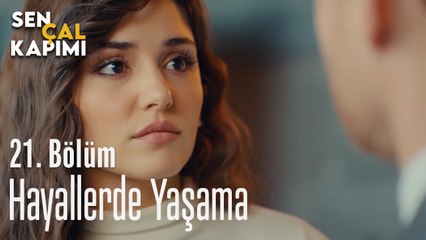 Bir Hayal Kırıklığı Daha Yaşayamam - Sen Çal Kapımı 21. Bölüm