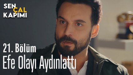 Efe Olayı Aydınlattı - Sen Çal Kapımı 21. Bölüm
