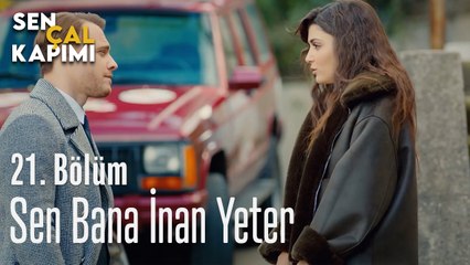 Sen Bana İnan Yeter -  Sen Çal Kapımı 21. Bölüm