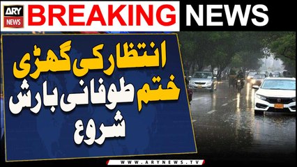 Intzaar Ki Ghari Khatam Tofani Barish Shuru