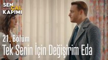 Tek Senin İçin Değişirim Eda- Sen Çal Kapımı 21. Bölüm