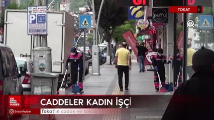 Tokat’ın cadde ve sokak temizliği kadın işçilere emanet
