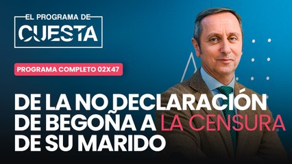 El Programa de Cuesta: de la no declaración de Begoña a la censura de su marido