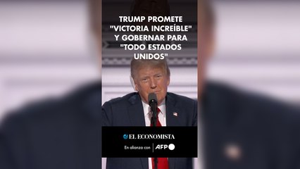 Trump promete "victoria increíble" y gobernar para "todo Estados Unidos"