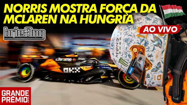 NORRIS 1º, VERSTAPPEN 2º, LECLERC ERRA: GP da HUNGRIA F1 - tudo sobre os treinos livres | Briefing