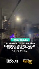 Vídeo mostra o impacto do forte terremoto no Chile que afetou a cidade de São Paulo; edifício precisou ser evacuado