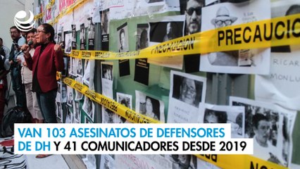 Van 103 asesinatos de defensores de DH y 41 comunicadores desde 2019