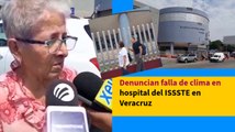 Denuncian falla de clima en hospital del ISSSTE en Veracruz