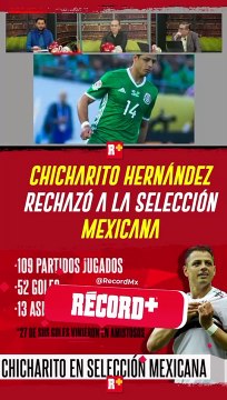 JAVIER ‘CHICHARITO’ HERNÁNDEZ RECHAZÓ PARTIDO DE DESPEDIDA CON LA SELECCIÓN MEXICANA