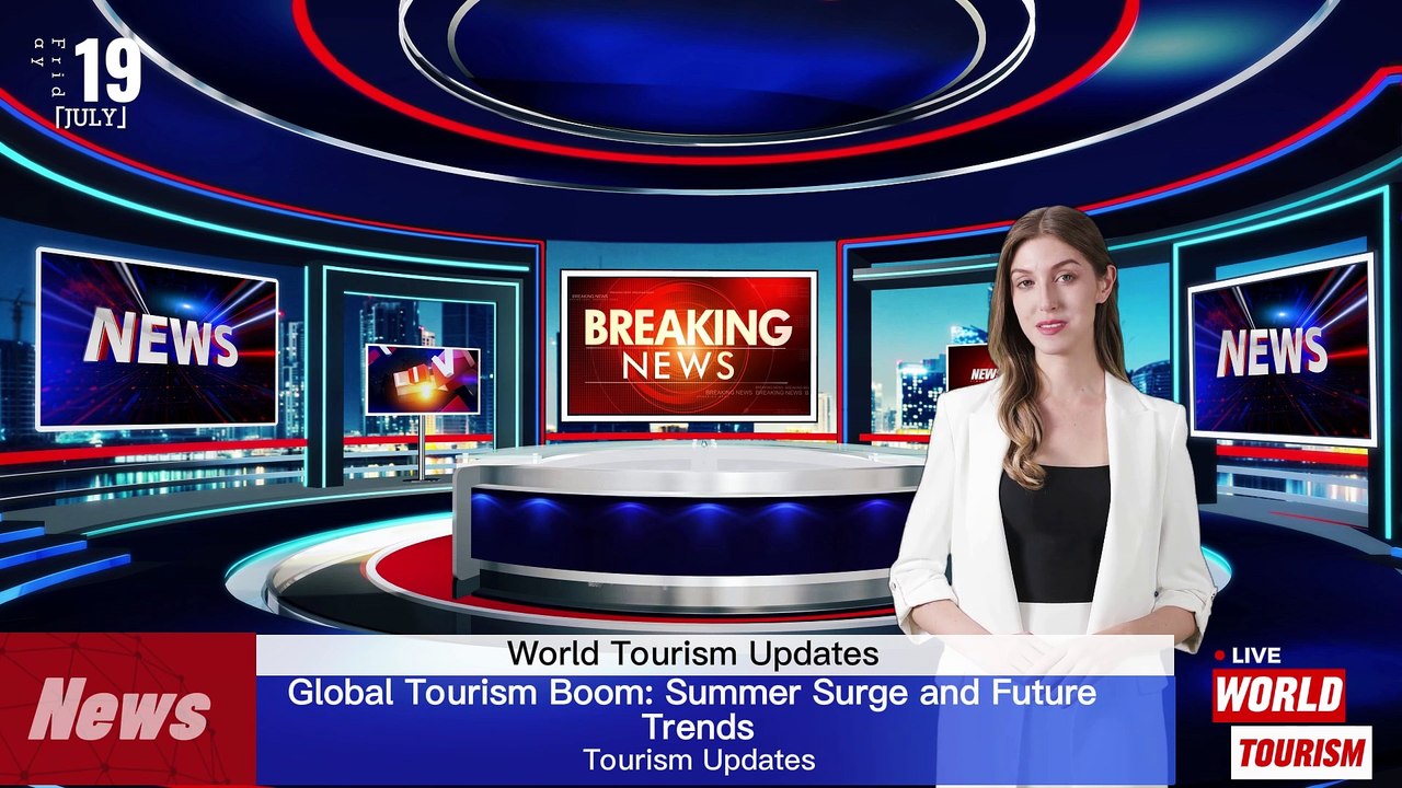 World Tourism News | Global Tourism Boom: Summer Surge and Future Trends