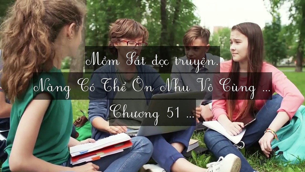 Mới 2024 Chương 51-55: Nàng Có Thể Ôn Nhu Vô Cùng