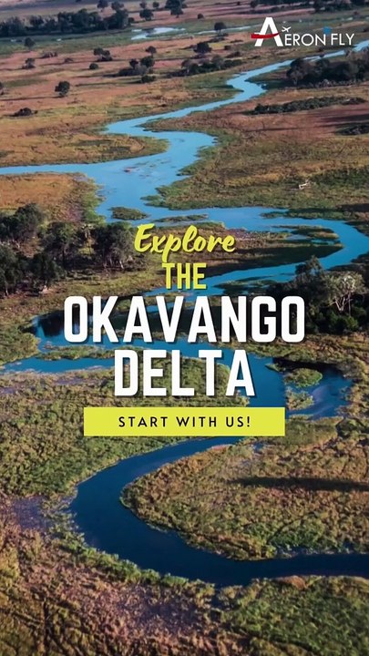 Exploring the Enchanting Okavango Delta: A Natural Wonder | AeronFly | Make Your Safar Suhana