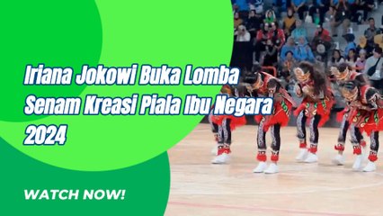 Iriana Joko Widoo Buka Lomba Senam Kreasi Piala Ibu Negara 2024