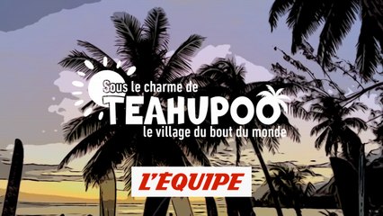 Sous le charme de Teahupoo... village du bout du monde - JO 2024 - Surf