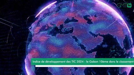 [#Reportage]  Indice de développement des TIC 2024 : le Gabon 10ème dans le classement
