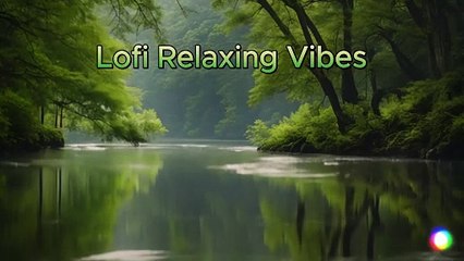 Serene River Vibes | Relaxing Lofi Beats in Green Nature
