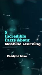 5 Incredible Facts About Machine Learning in 60 Seconds!