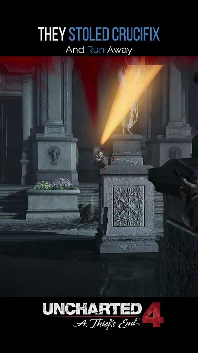 Uncharted4 - They Stoled Crucifix and Run Away