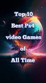 Top ten  Best Ps4 video games of all time