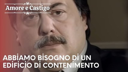 Abbiamo bisogno di un edificio di contenimento | Amore e Castigo - Episodio 22