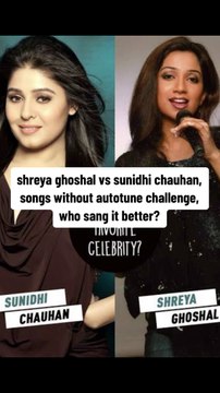 Sunidhi Chauhan vs Shreya Ghoshal
